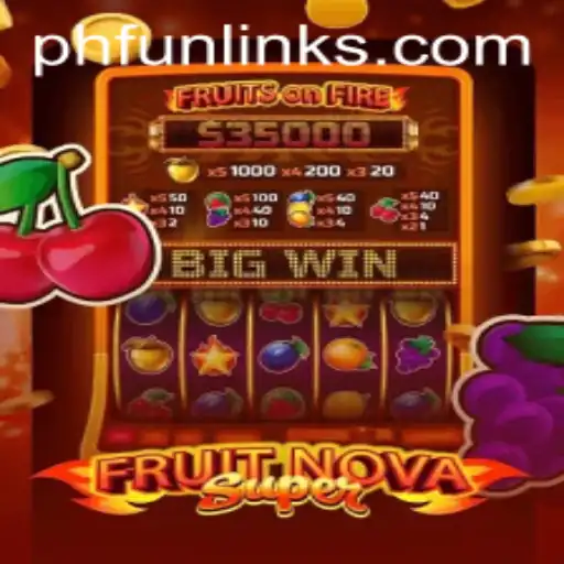 FruitNovaSuper: A New Gaming Experience with PHFUN